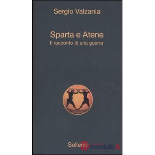 Sparta e Atene. Il racconto di una guerra