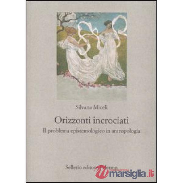 Orizzonti incrociati. Il problema epistemologico in antropologia