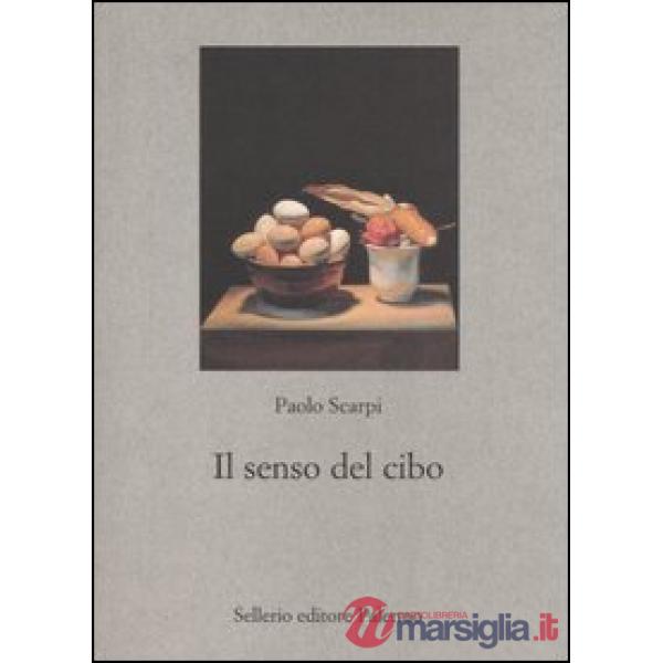 Senso del cibo. Mondo antico e riflessi contemporanei (Il)