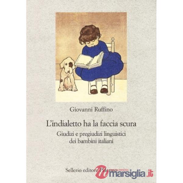 Indialetto ha la faccia scura. Giudizi e pregiudizi linguistici dei bambini italiani (L')