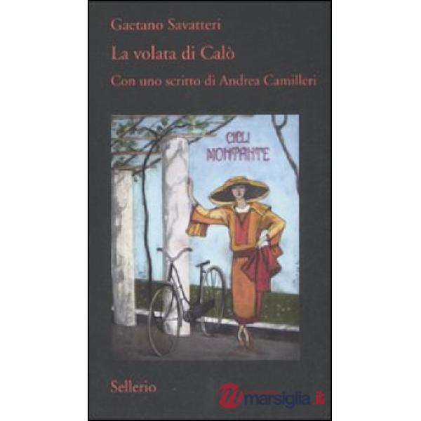 Volata di Calò. Con uno scritto di Andrea Camilleri (La)