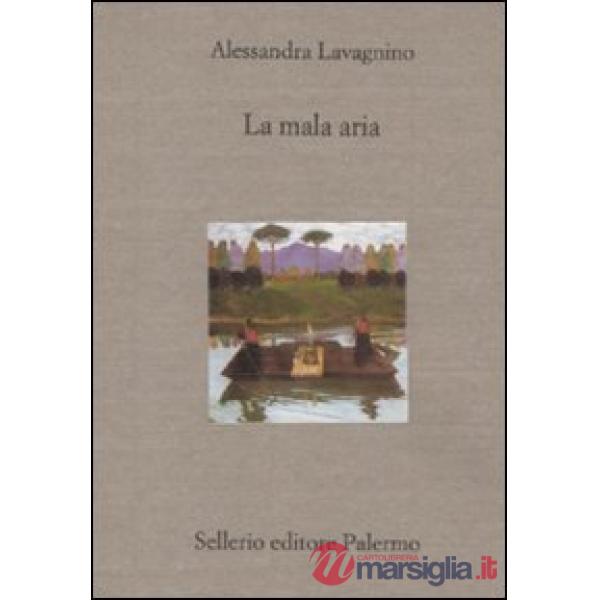 Mala aria. Storia di una lunga malattia narrata in breve (La)
