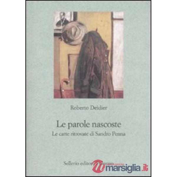 Parole nascoste. Le carte ritrovate di Sandro Penna (Le)