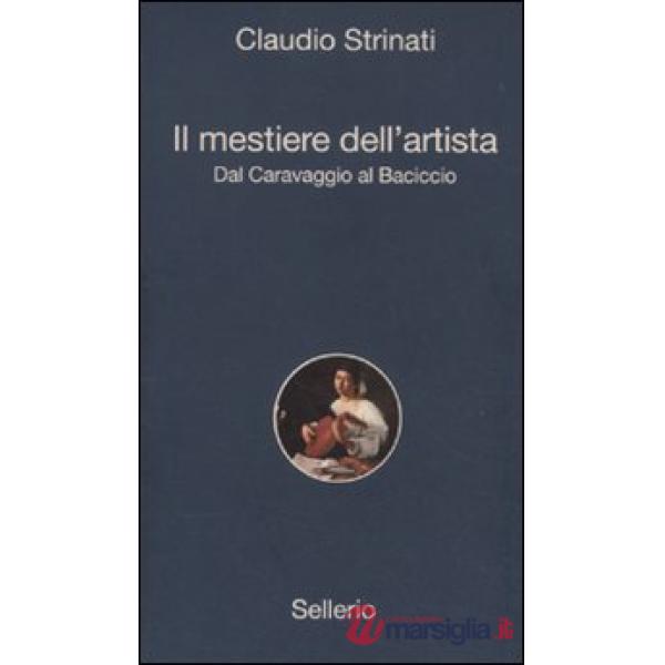 Mestiere dell'artista. Dal Caravaggio al Baciccio (Il)
