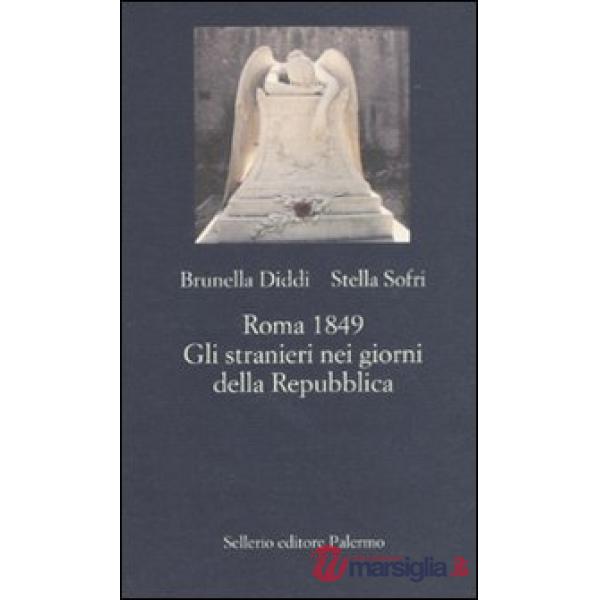 Roma 1849. Gli stranieri nei giorni della Repubblica