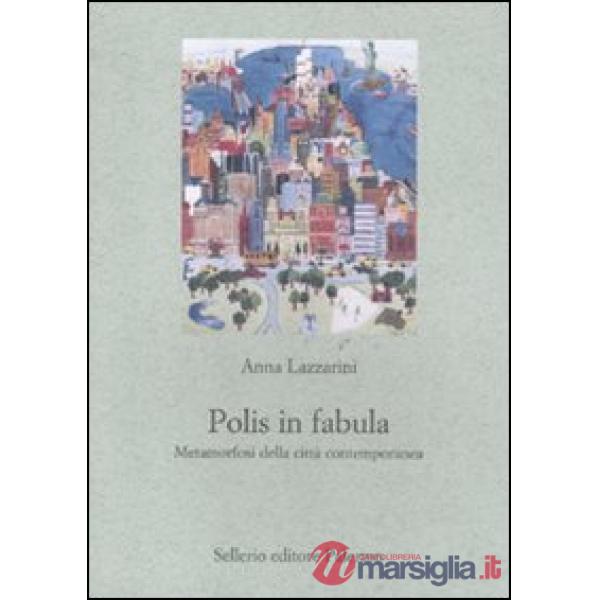 Polis in fabula. Metamorfosi della città contemporanea
