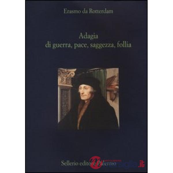 Adagia di guerra, pace, saggezza e follia
