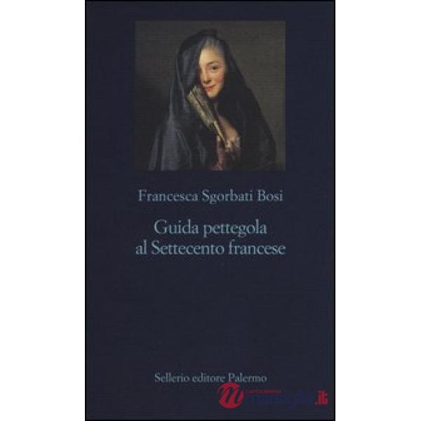 Guida pettegola al Settecento francese