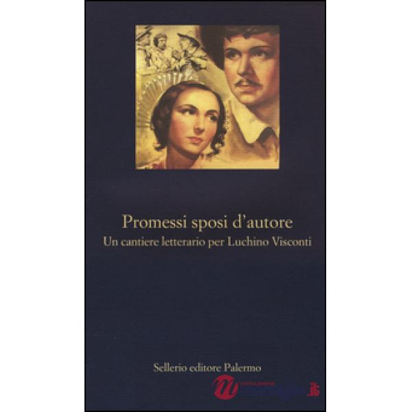 Promessi sposi d'autore. Un cantiere letterario per Luchino Visconti