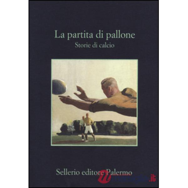 Partita di pallone. Storie di calcio (La)