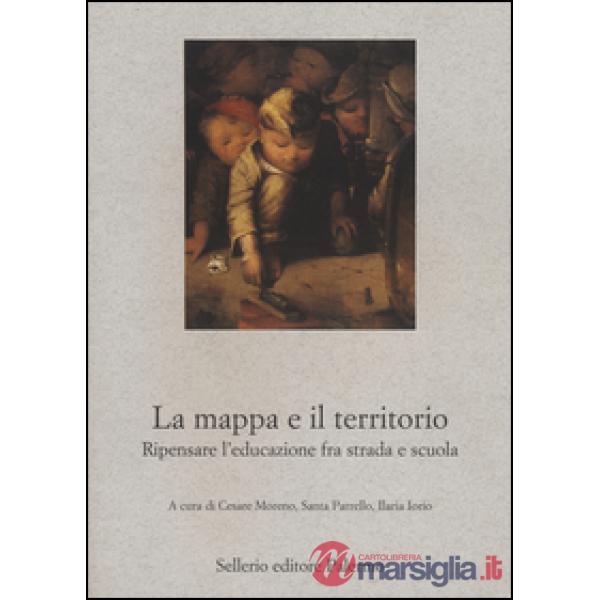 Mappa e il territorio. Ripensare l'educazione fra strada e scuola (La)