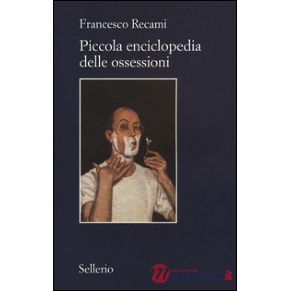 Piccola enciclopedia delle ossessioni