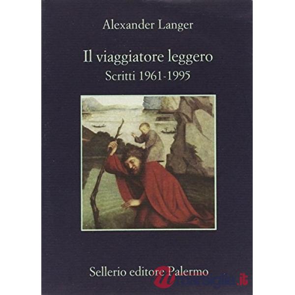 Viaggiatore leggero. Scritti (1961-1995) (Il)