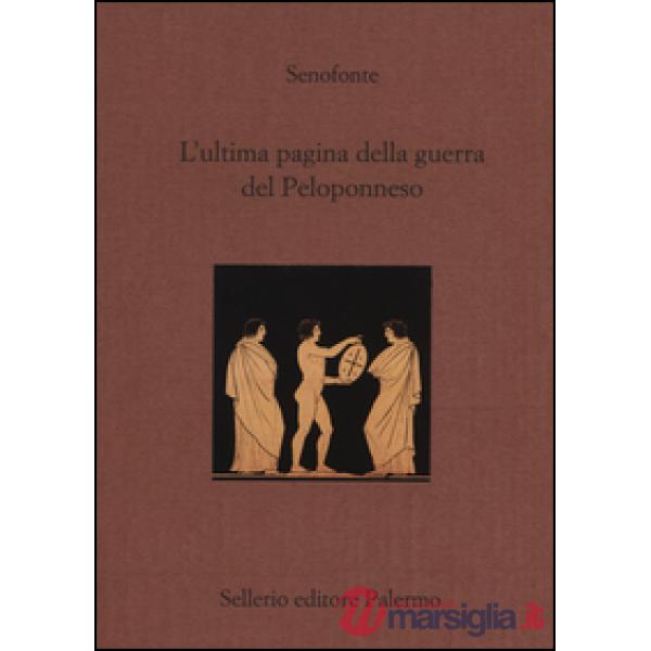 Ultima pagina della guerra del Peloponneso. Testo greco a fronte (L')