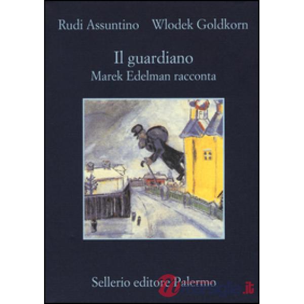 Guardiano. Marek Edelman racconta (Il)