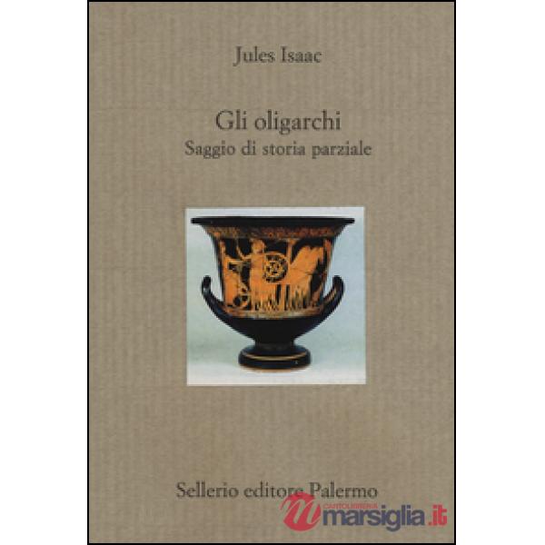 Oligarchi. Saggio di storia parziale (Gli)