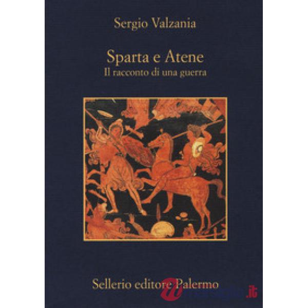 Sparta e Atene. Il racconto di una guerra