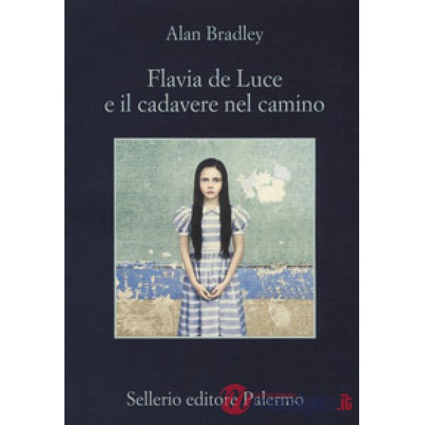 Flavia De Luce e il cadavere nel camino