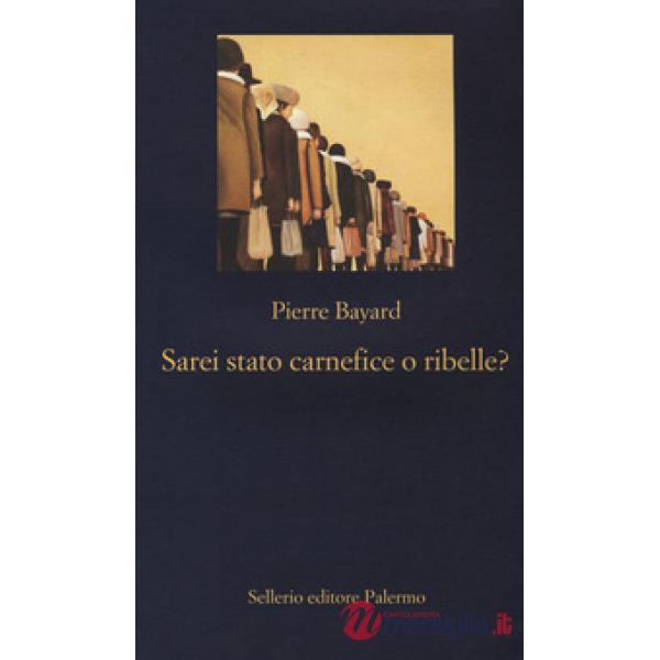 Sarei stato carnefice o ribelle?