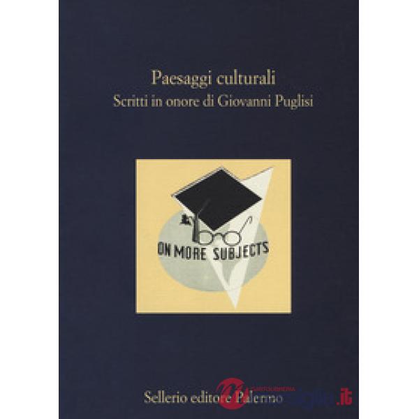 Paesaggi culturali. Scritti in onore di Giovanni Puglisi