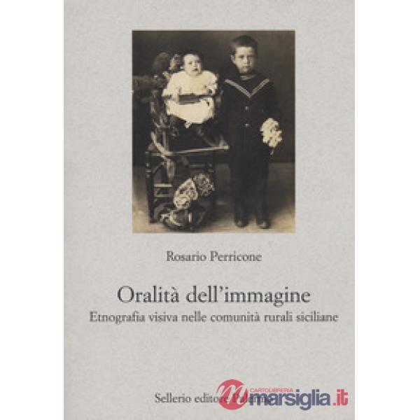 Oralità dell'immagine. Etnografia visiva nelle comunità rurali siciliane (L')