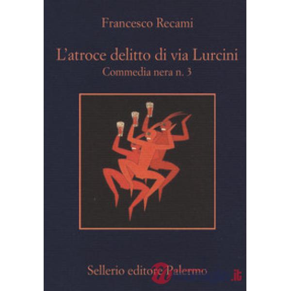 Atroce delitto di via Lurcini. Commedia nera n. 3 (L')