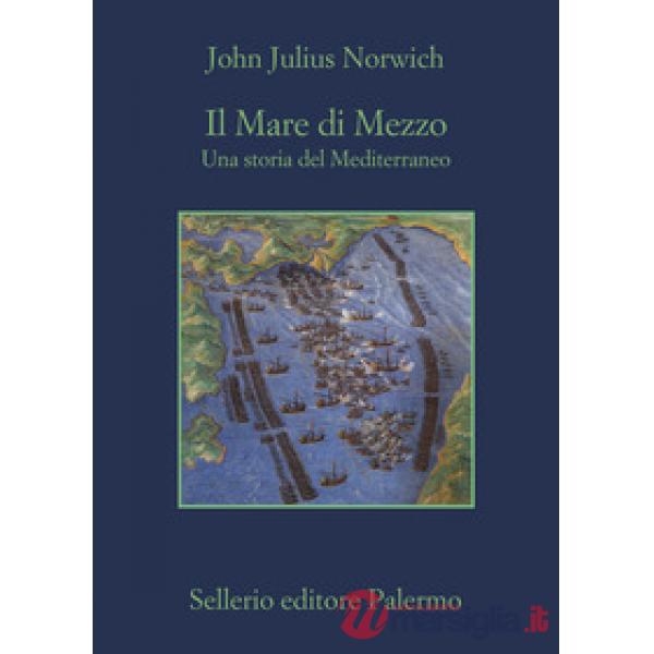 Mare di Mezzo. Una storia del Mediterraneo (Il)