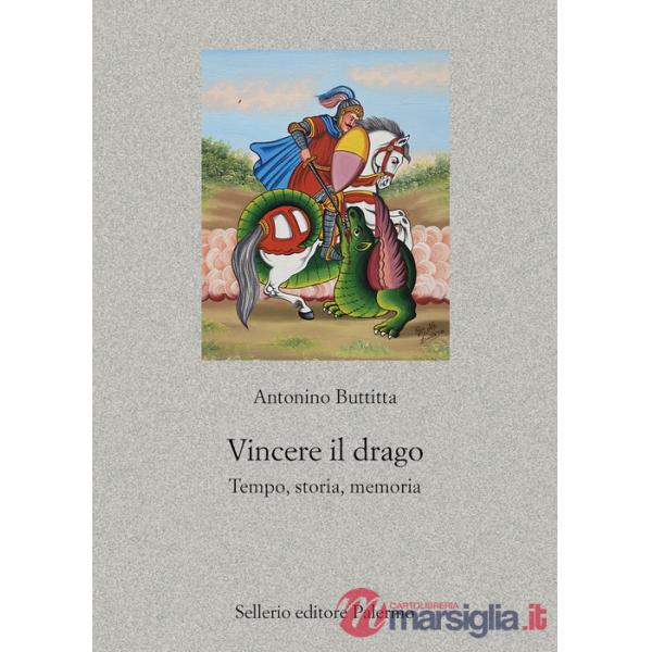 Vincere il drago. Tempo, storia, memoria