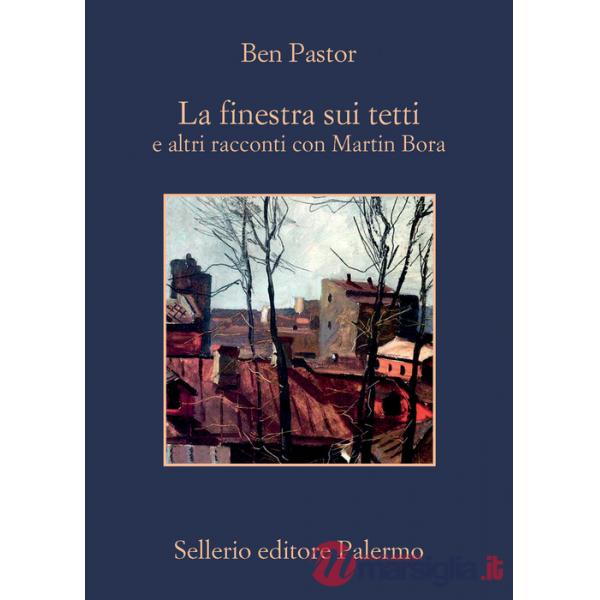 Finestra sui tetti e altri racconti con Martin Bora (La)