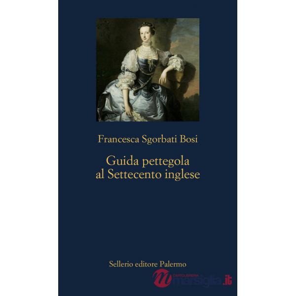 Guida pettegola al Settecento inglese