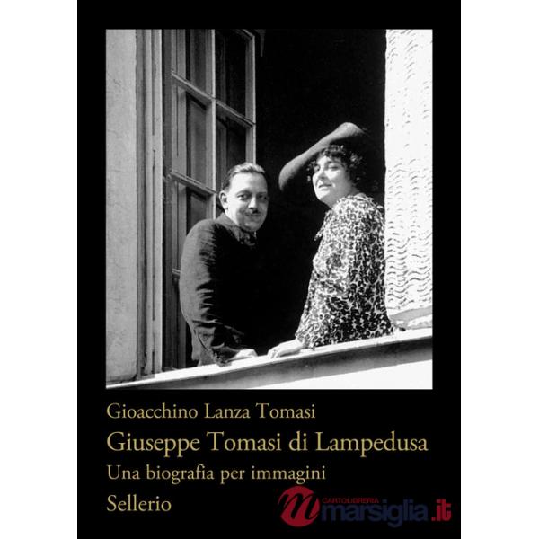 Giuseppe Tomasi di Lampedusa. Una biografia per immagini