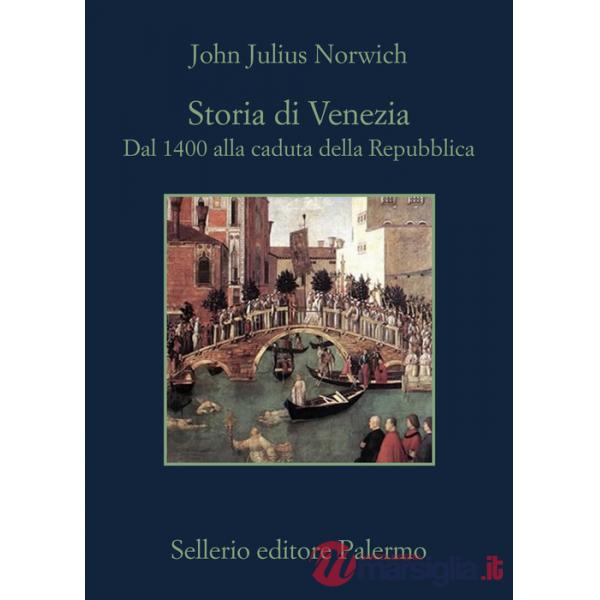 Storia di Venezia. Dal 1400 alla caduta della Repubblica