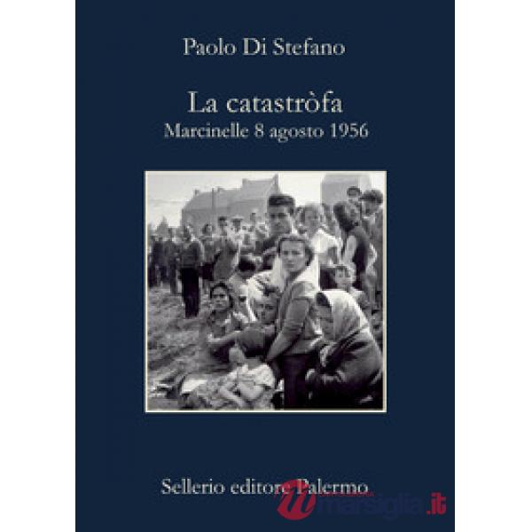 Catastròfa. Marcinelle, 8 agosto 1956. Nuova ediz. (La)