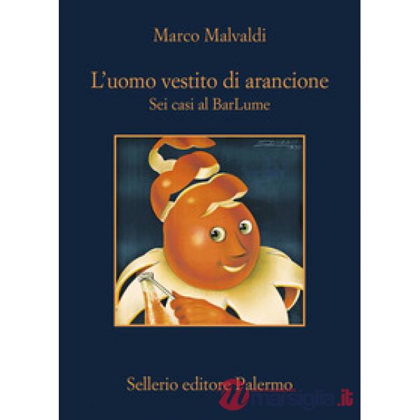 Uomo vestito di arancione. Sei casi al BarLume (L')