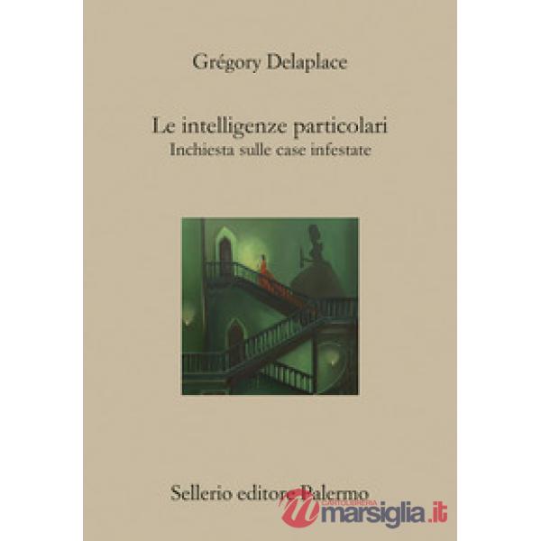 Intelligenze particolari. Un'indagine nelle case infestate (Le)