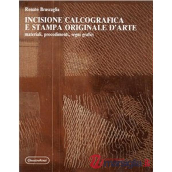 Incisione calcografica e stampa originale d'arte. Materiali, procedimenti, segni grafici