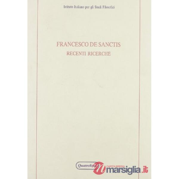 Francesco De Sanctis. Recenti ricerche. Atti del Convegno (Avellino, 1-2 marzo 1985)