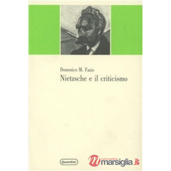 Nietzsche e il criticismo. Elementi kantiani e neokantiani e critica della dialettica hegeliana nella formazione del giovane Nie