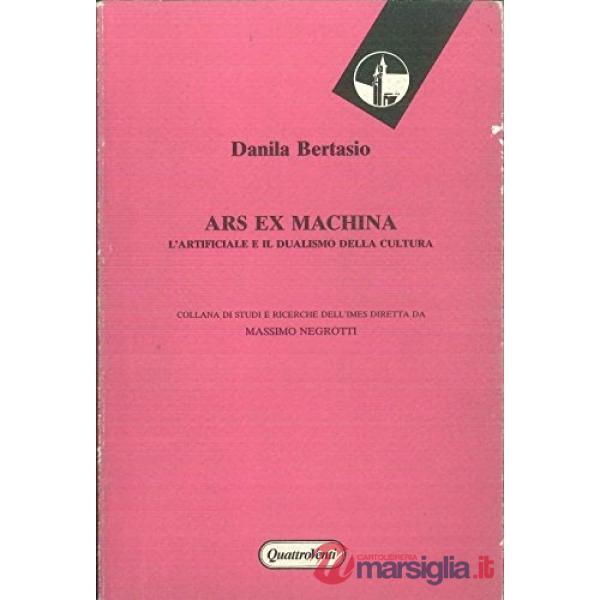Ars ex machina. L'artificiale e il dualismo della cultura