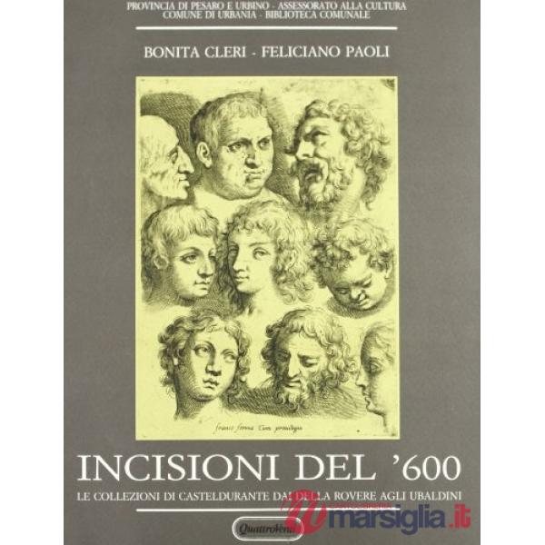 Incisioni del '600. Le collezioni di Casteldurante dai Della Rovere agli Ubaldin