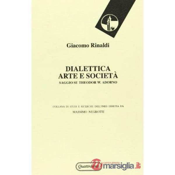 Dialettica, arte e società. Saggio su Theodor W. Adorno