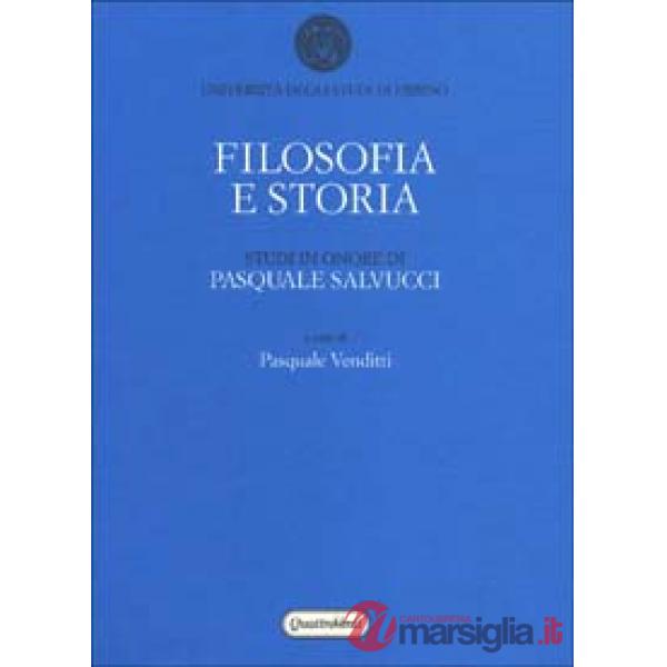 Filosofia e storia. Studi in onore di Pasquale Salvucci