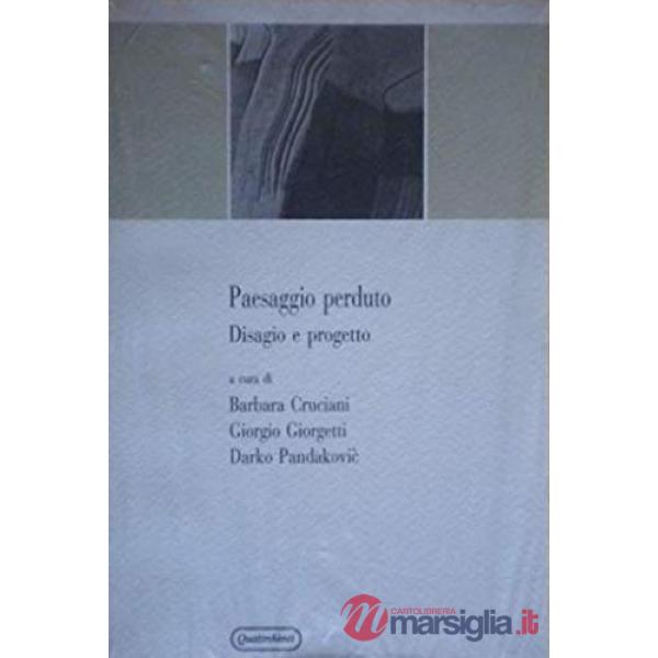 Paesaggio perduto. Disagio e progetto