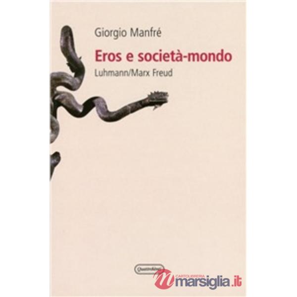 Eros e società-mondo. Luhmann/Marx/Freud