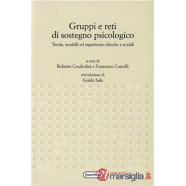 Gruppi e reti di sostegno psicologico. Teorie, modelli ed esperienze cliniche e sociali