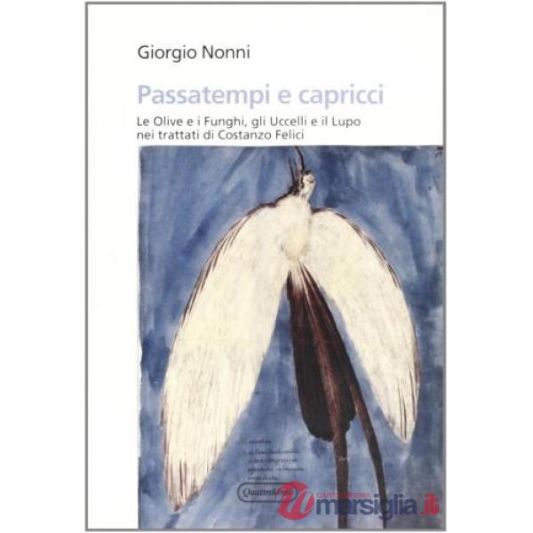 Passatempi e capricci. Le olive e i funghi, gli uccelli e il lupo nei trattati di Costanzo Felici