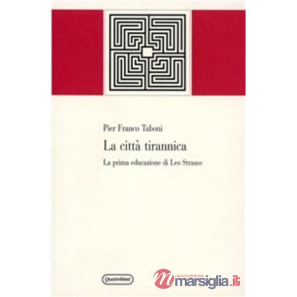 Città tirannica. La prima educazione di Leo Strauss (La)