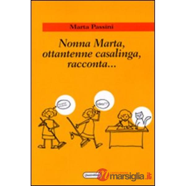 Nonna Marta, ottantenne casalinga, racconta...