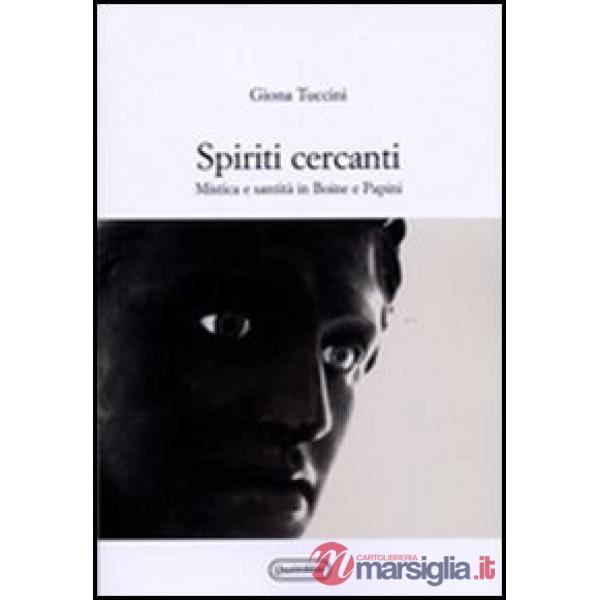 Spiriti cercanti. Mistica e santità in Boine e Papini