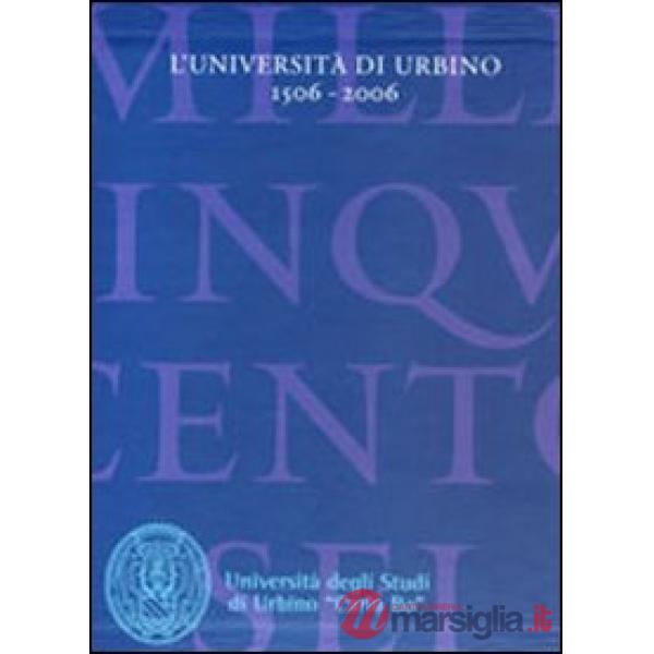Università di Urbino 1506-2006: La storia-I saperi fra tradizione e innovazione 